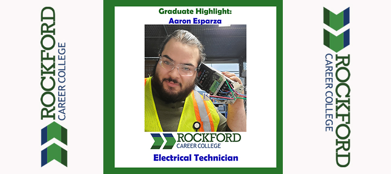 We Proudly Present Electrical Technician Graduate Aaron Esparza | ROCKFORD CAREER COLLEGE
