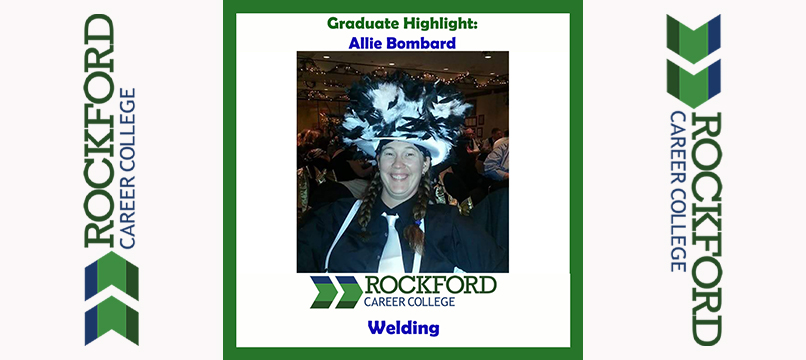 We Proudly Present Welding Graduate Allie Bombard | ROCKFORD CAREER COLLEGE