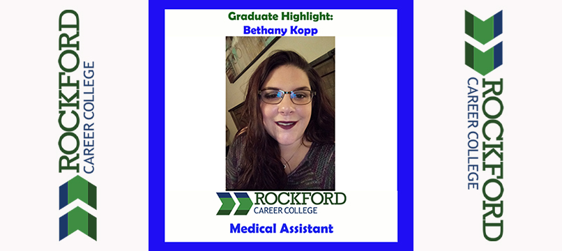 We Proudly Present Medical Assistant Graduate Bethany Kopp | ROCKFORD CAREER COLLEGE