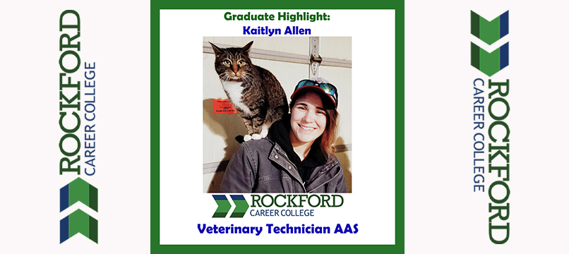 We Proudly Present Veterinary Technician Graduate Kaitlyn Allen | ROCKFORD CAREER COLLEGE