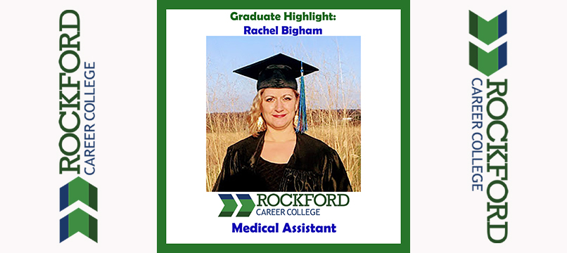 We Proudly Present Medical Assistant Graduate Rachel Bigham | ROCKFORD CAREER COLLEGE